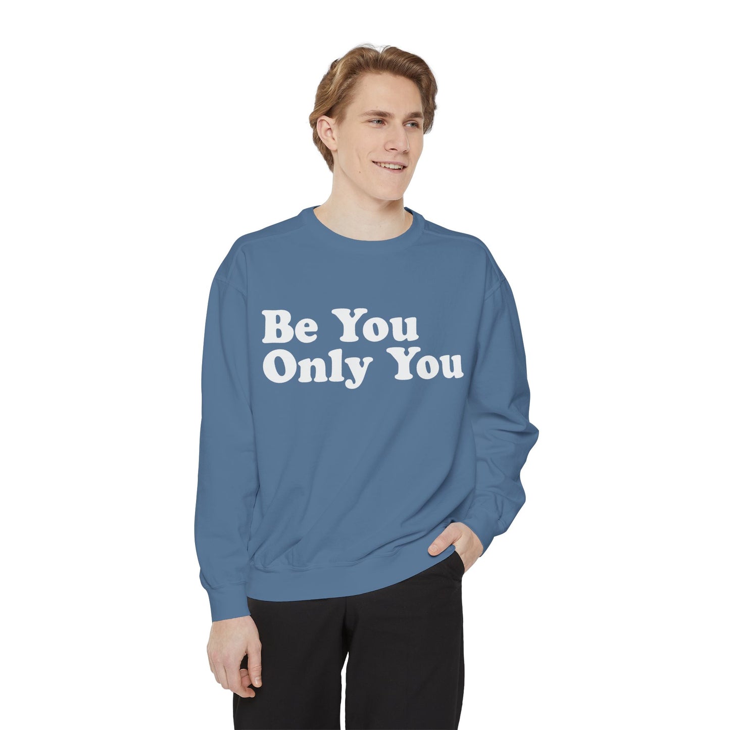 Be You Only You (Sweetshirt)