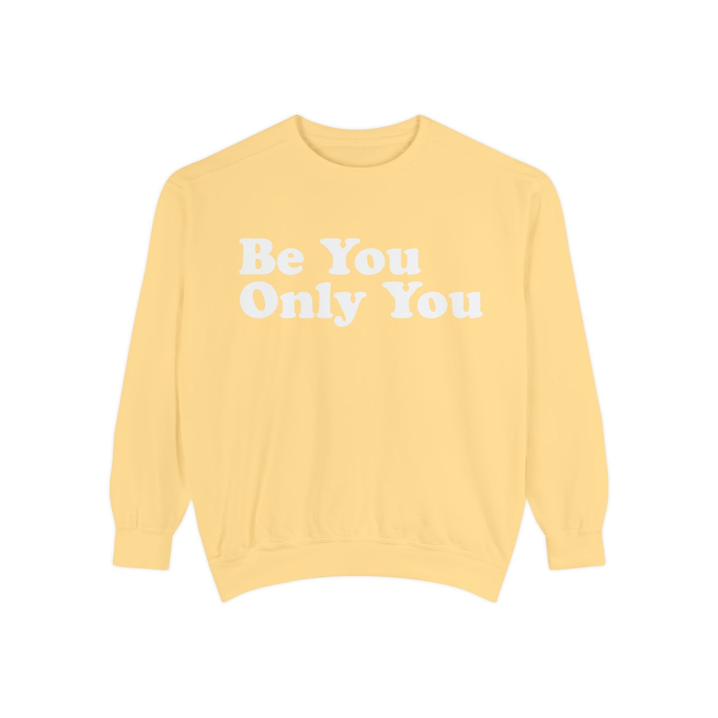 Be You Only You (Sweetshirt)