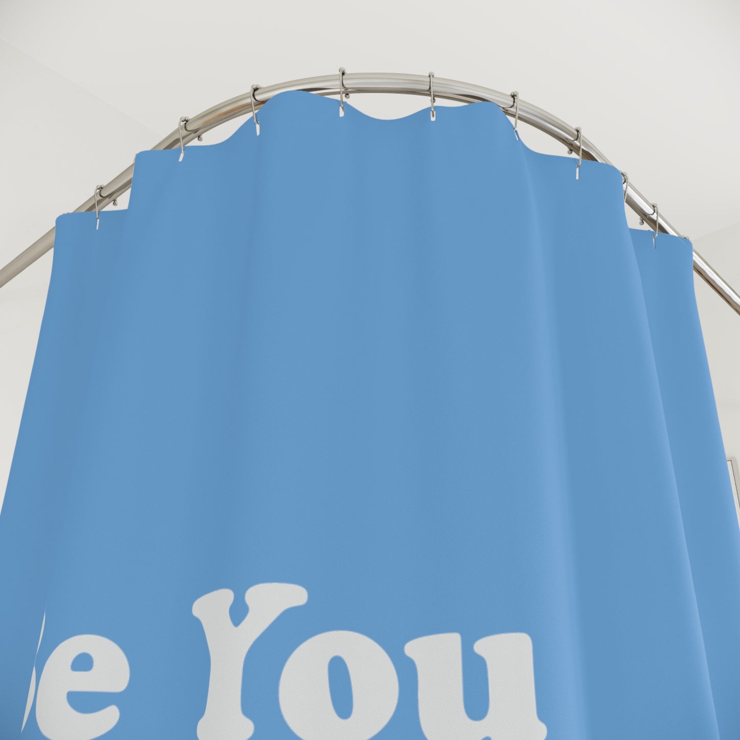 Shower Curtain - Be You Only You Shower