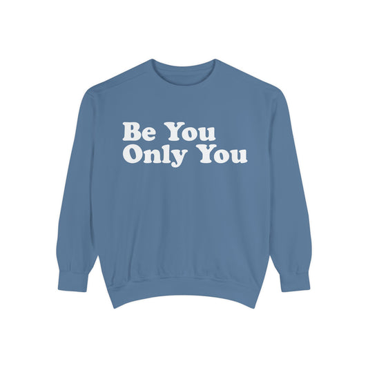 Be You Only You (Sweetshirt)