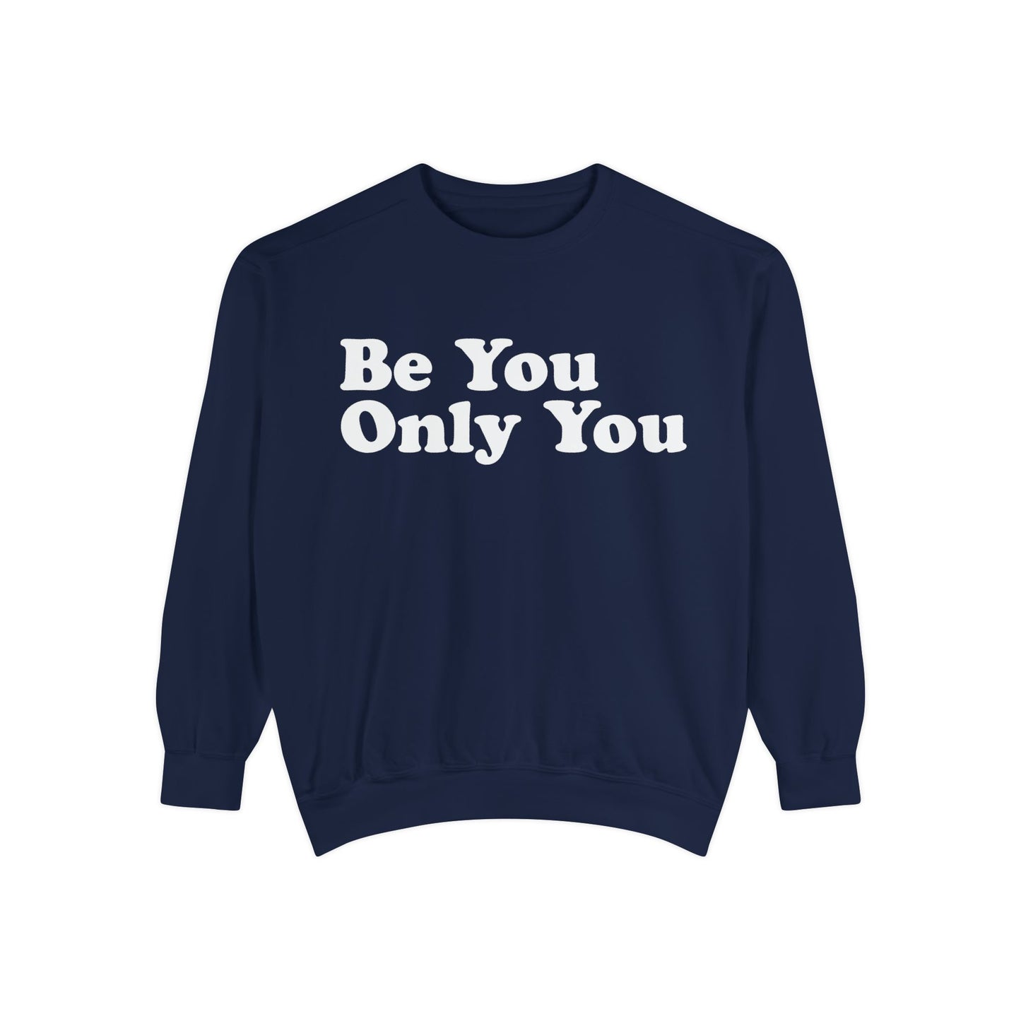 Be You Only You (Sweetshirt)